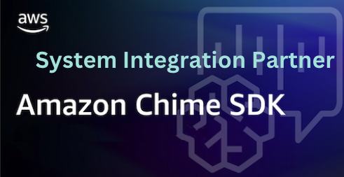 Systems Integration Partner for the Amazon Chime SDK